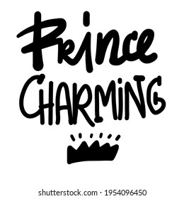 Baby t-shirt quote. Hand lettering for your design. Prince charming. Prince crown