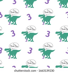 Baby tyrannosaur seamless pattern 3 years Dino. Repeatable background with young funny t-rex dinosaur with comic style speech bubble: I am three rex. Textile design for baby boy on white backdrop.