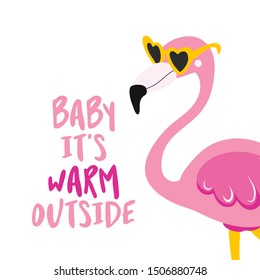 Baby it's warm outside - Motivational quotes. Hand painted brush lettering with flamingo. Good for t-shirt, posters, textiles, gifts, travel sets.