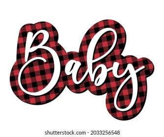 Baby word - Scandinavian style modern calligraphy, lumberjack, buffalo plaid pre-made poster. Good for room decoration or t-shirt textile graphic design. Vector hand drawn illustration.