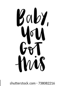 Baby you got this inspirational quote. Vector illustration