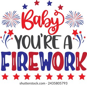 Baby you're a firework, happy 4th of july, america patriotic, american flag vector illustration file