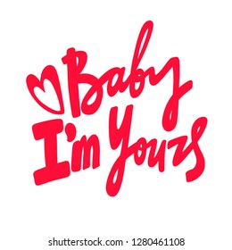 Baby I'm yours. Valentine's day Sticker for social media content. Vector hand drawn illustration design. Bubble pop art comic style poster, t shirt print, post card, video blog cover