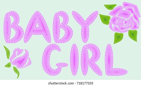 Baby-girl. The inscription is filled with letters with imitation sewing lines, patches and roses