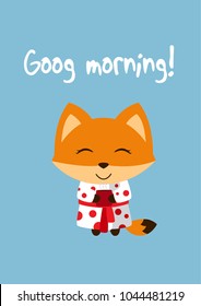 Babyroom poster. Cute fox dressed in gown and with cup, the inscription "Good morning!".
