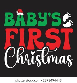 Baby's First Christmas. Christmas T-Shirt Design, Posters, Greeting Cards, Textiles, Sticker Vector Illustration, Hand drawn lettering for Xmas invitations, mugs, and gifts.	