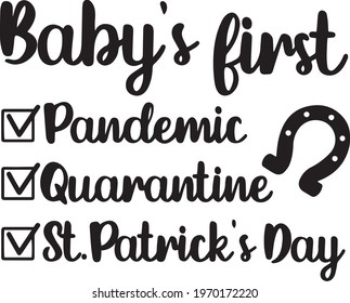 baby's first pandemic quarantine st.patrick's day background inspirational positive quotes, motivational, typography, lettering design