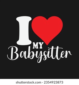 Babysitter Design Can Use For t-shirt, Hoodie, Mug, Bag etc. Best Gift idea for Babysitter.