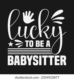 Babysitter Design Can Use For t-shirt, Hoodie, Mug, Bag etc. Best Gift idea for Babysitter.