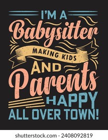 I Am Babysitter Making Kids Parents Happy All Over Town Design