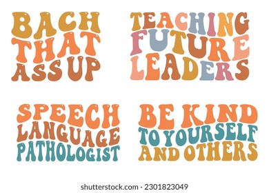 Bach that ass up, teaching future leaders, speech language pathologist, be kind to yourself and other wavy SVG t-shirt Bundle designs