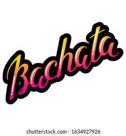 Bachata. Bright Hand Written Word 