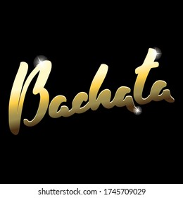 Bachata. Hand Drawn Gold Word 