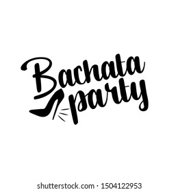 Bachata party text, with high-heeled shoe silhouette, design for print, posters, flyers, t-shirts, cards, invitations, stickers, banners. 