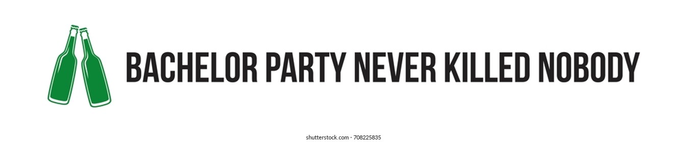 Bachelor party invitation card, banner or poster graphic design lettering vector element. Party invite decoration with text Bachelor Party never killed nobody.