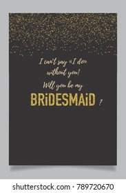 Bachelorette party, bridal shower calligraphy invitation card with golden glitter vector element and dark background. Will you be my bridesmaid?