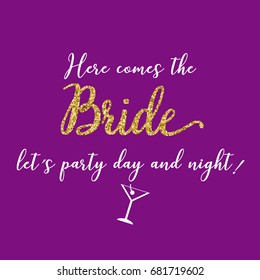 Bachelorette party calligraphy postcard, banner or poster graphic design lettering vector element. Hand written wedding day postcard decoration. Here comes the bride let's party day and night.