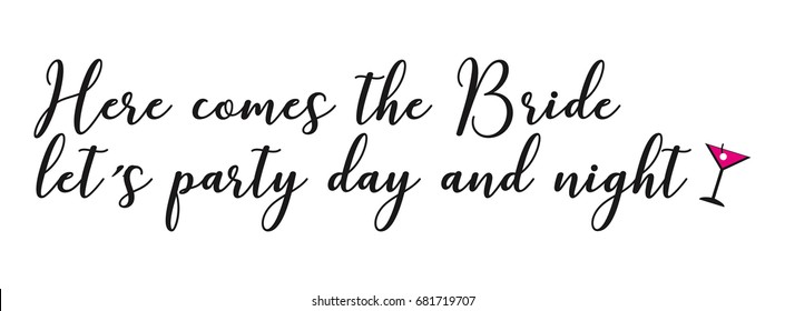 Bachelorette party calligraphy postcard, banner or poster graphic design lettering vector element. Hand written hen party postcard decoration. Quote Here comes the bride let's party day and night.