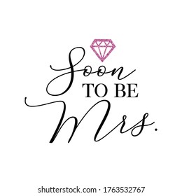 Bachelorette party, hen party or bridal shower hand written calligraphy card, banner or poster graphic design lettering vector element. Soon to be Mrs. quote