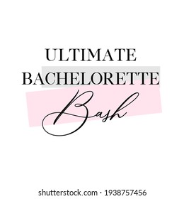 Bachelorette party, hen party or bridal shower handwritten calligraphy card, banner or poster graphic design lettering vector element. Ultimate bachelorette bash quote