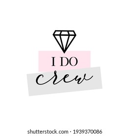 Bachelorette party, hen party or bridal shower hand written calligraphy card, banner or poster graphic design lettering vector element. I do crew quote