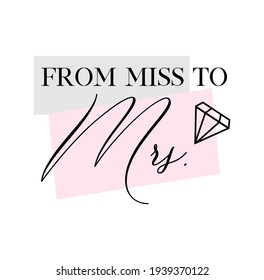 Bachelorette party, hen party or bridal shower hand written calligraphy card, banner or poster graphic design lettering vector element. From Miss to Mrs. quote