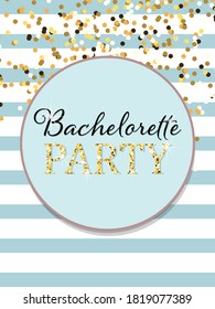 Bachelorette Party Invitation Card. Cute bachelorette party bunting as gold glitter letters isolated on the stripe background. Good for card, invitation, posters, textiles, gifts, wedding sets. 