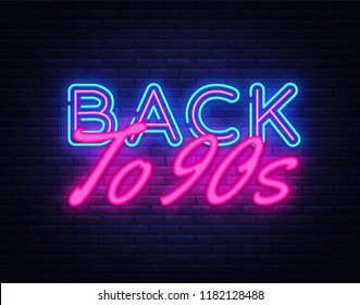 Back to 90s Neon Text Vector. Retro Back to 90s neon sign, design template, modern trend design, night neon signboard, night bright advertising, light banner, light art. Vector illustration