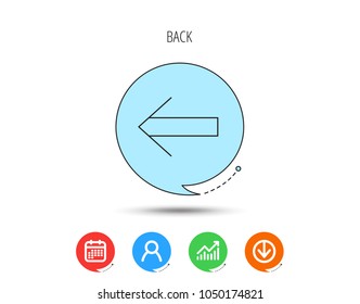 Back arrow icon. Previous sign. Left direction symbol. Calendar, User and Business Chart, Download arrow icons. Speech bubbles with flat signs. Vector