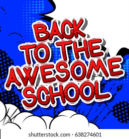 Back To The Awesome School - Comic book style word on abstract background.