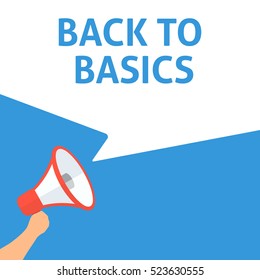 BACK TO BASICS Announcement. Hand Holding Megaphone With Speech Bubble. Flat Illustration