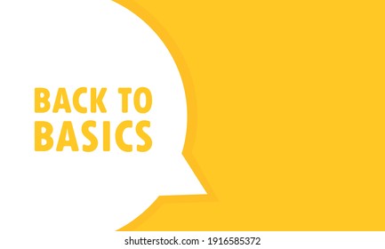 Back to basics speech bubble banner. Can be used for business, marketing and advertising. Vector EPS 10. Isolated on white background