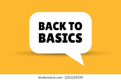 Back to basics speech bubble vector illustration. Communication speech bubble with Back to basics text