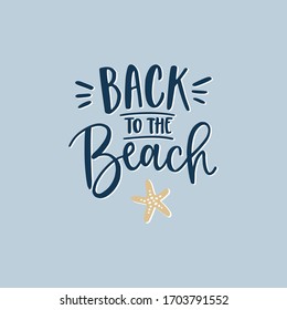 Back to the beach. Hand-lettering quote card with golden starfish illustration. Vector hand drawn inspirational quote. Calligraphic poster, shirt design. Vacation, beach and summer concept.