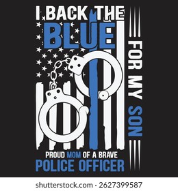 I Back The Blue For My Son Proud Mom Of A Police Officer T-Shirt