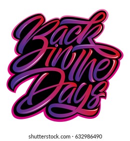 Back in the days  handwritten inscription. Hand drawn lettering. Colorful lettering on a black background.Colorful lettering on a white background