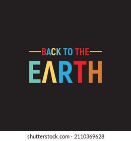BACK TO THE EARTH t-shirt typography design vector