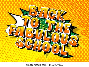 Back To The Fabulous School - Comic book style word on abstract background.