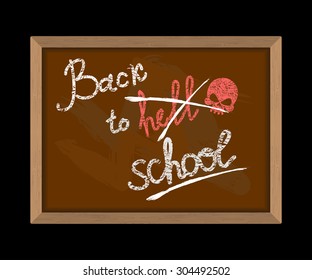 Back to hell (crossed out in school) and skull. Hooligan Inscription in chalk on Blackboard. School vector illustration
