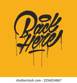 Back here.vector illustration isolated on yellow background.decorative inscription in graffiti style.hand drawn letters.motivational phrase.modern design for t shirt,poster,sticker,etc.hip hop font