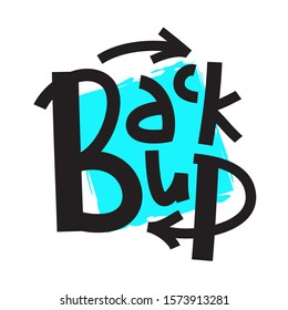 Back up - inspire motivational quote. Hand drawn lettering. Youth slang, idiom. Print for inspirational poster, t-shirt, bag, cups, card, flyer, sticker, badge. Cute and funny vector writing