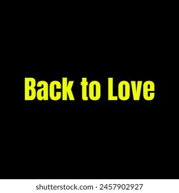 Back to love Inspirational and motivational quotes, typography, fashion, art, designs: for prints, posters, cards, t shirt, coffee mug hoodies etc.