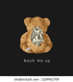 back me up slogan with bear doll with stuffed money on black background vector illustration