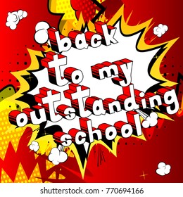 Back To My Outstanding School - Comic book style word on abstract background.