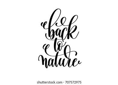 back to nature - hand written lettering positive quote to poster, greeting card, printable wall art, black and white calligraphy phrase vector illustration