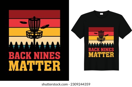 Back Nines Matter, Discs Funny Retro Vintage Disc Golf T-shirt Design, Disc Golf Designs, Disc Golf T-shirt vector, Typography T-shirt Design,