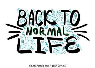 Back to normal life lettering on white background. Pandemic decorative concept. Vector illustration