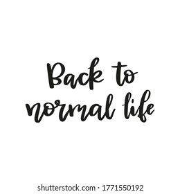 Back to normal life phrase on white background. Black and white vector illustration. Greeting sign.