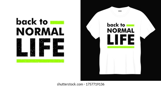 back to normal life typography t-shirt design