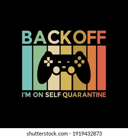 Back off i'm on self quarantine, Gamer quarantine vector illustration. Good for greeting card and t-shirt print, flyer, poster design